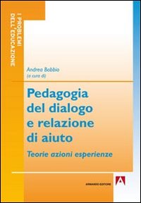 Pedagogia_Del_Dialogo_E_Relazione_D`aiuto_Teorie_Azioni_Esperienze_-Bobbio_A._(cur.)